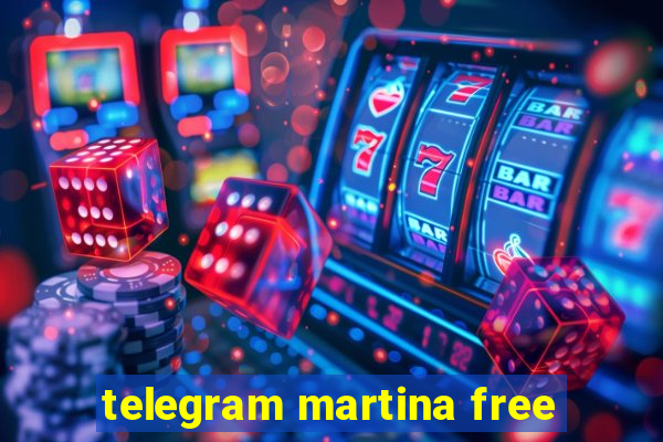 telegram martina free